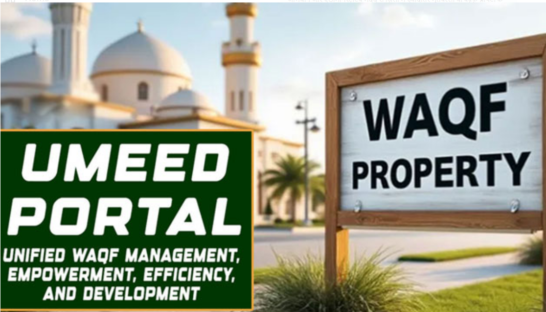 उत्तर प्रदेश ने ‘उम्मीद’ पोर्टल पर वक्फ संपत्तियों के डिजिटल रजिस्ट्रेशन में देश में टॉप किया